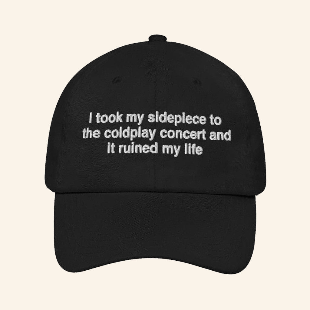 Good Shirts Merch I Took My Sidepiece To The Concert And It Ruined My Life Hat Him Gifts - Lilybirchmarket