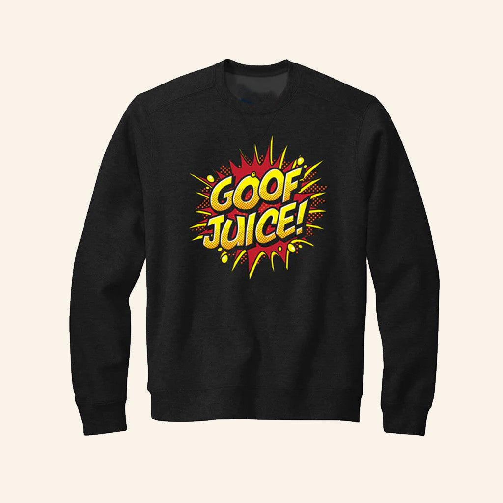 Goof Juice Sweatshirt Funny Humor Apparel Unique Gift For Boyfriend - Lilybirchmarket