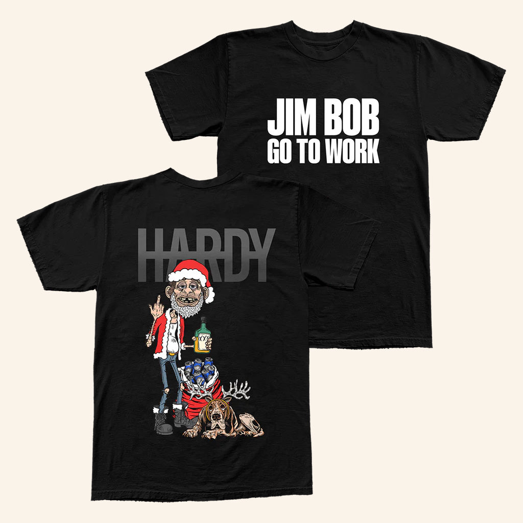 Hardy Merch Jim Bob Go To Work T-Shirt Jim Bob Holiday Shirt Christmas Gifts For Music Fans - Lily Birch Market