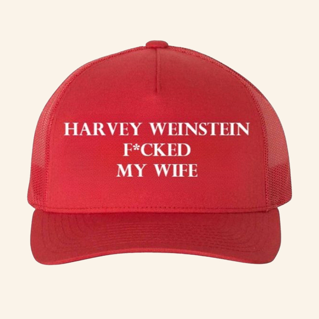 Harvey Weinstein Fcked My Wife Trucker Hat Unique Gifts For Husband - Lilybirchmarket