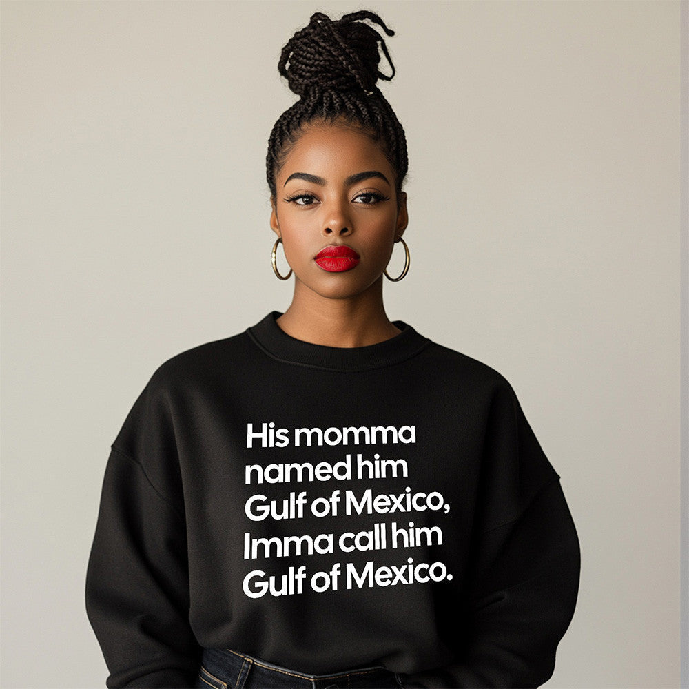 His Momma Named Him Gulf Of Mexico Sweatshirt Funny Quote Sweatshirt Gifts For Him - Lilybirchmarket