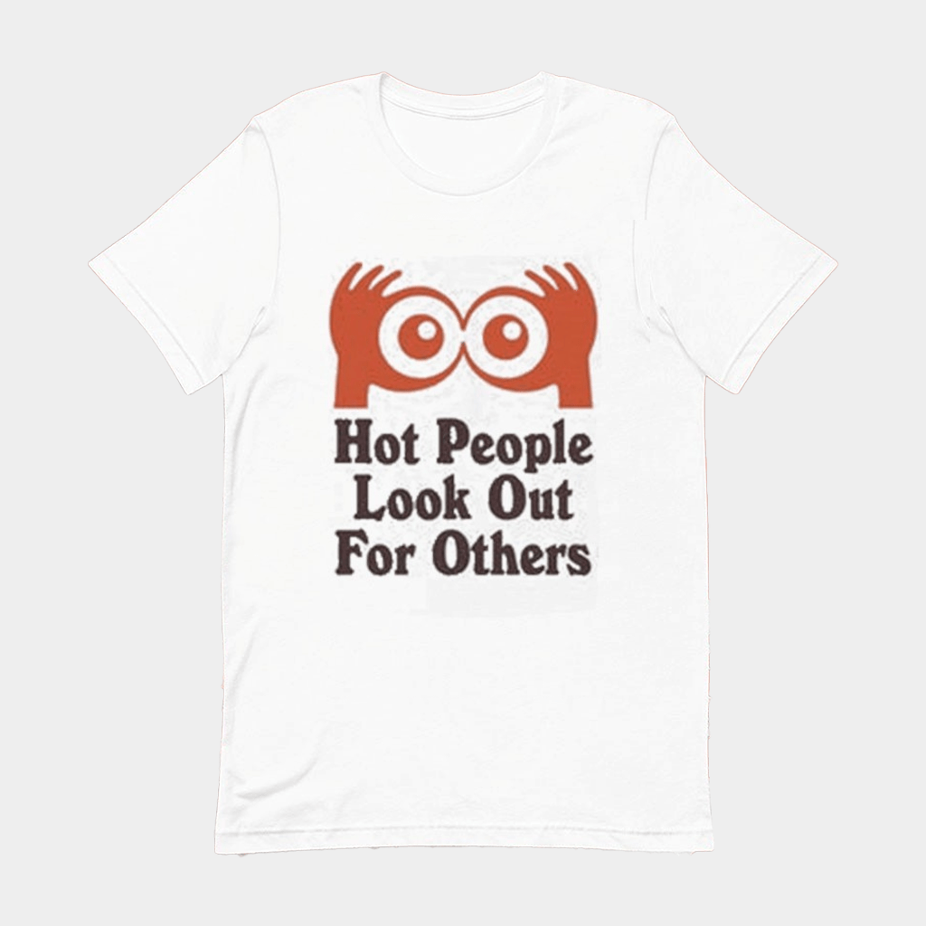 Hot People Look Out For Others Eyes T-Shirt Gifts Ideas For Friends - Lily Birch Market