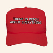 How Comjokes Trump Is Reich About Everything Hat Gifts For Father - Lilybirchmarket