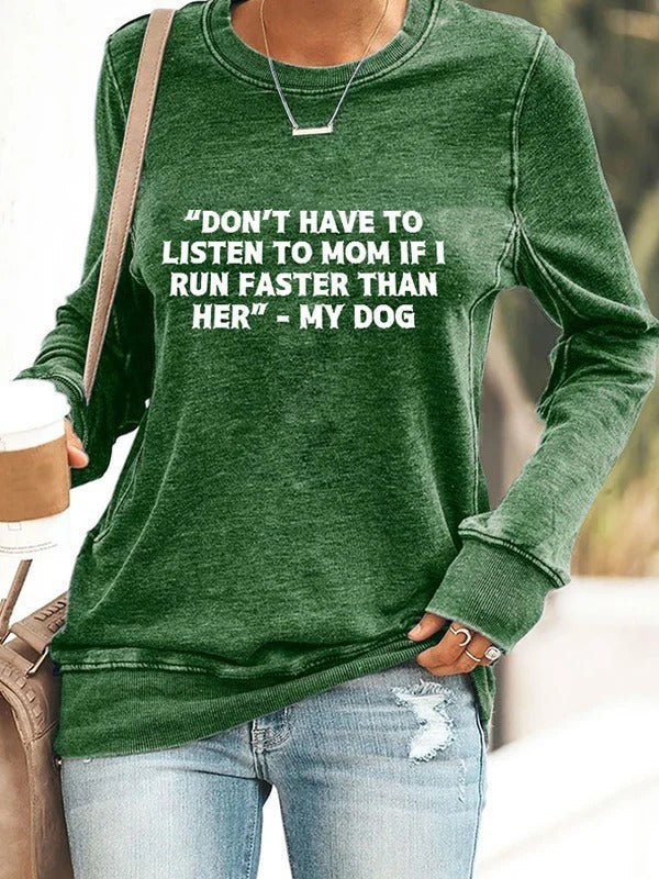 I Don't Have To Listen To Mom If I Run Faster Than Her My Dog Sweatshirt Gifts For Dog Mom - Lilybirchmarket