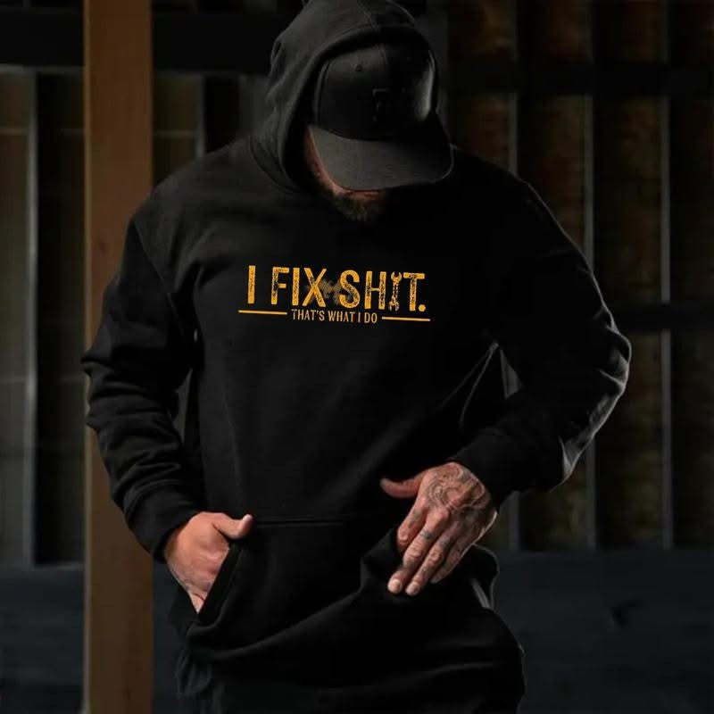 I Fix Sht That's What I Do Hoodie Funny Mechanic Quote Hooded Sweatshirt Gift For Men - Lilybirchmarket