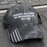 I Identify As A Threat My Pronouns Are Try Me Embroidered Camo Hat Funny Hats For Men - Lilybirchmarket