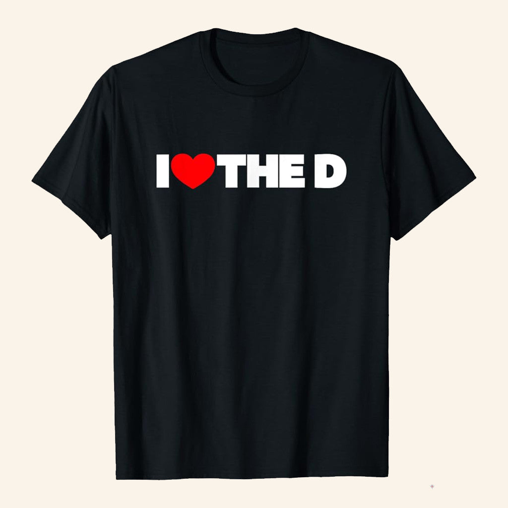 I Love The D T-Shirt I Heart The D Shirt Great Gifts For Boyfriend - Lily Birch Market