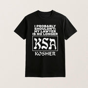 I Probably Shouldn't My Lawyer Is No Longer KSA Kosher Shirt Gifts For Him - Lily Birch Market
