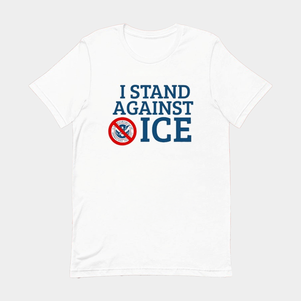 I Stand Against ICE Shirt Abolish ICE Protest Apparel Political Gifts - Lily Birch Market