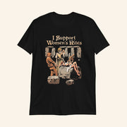 I Support Women's Rites T-Shirt Dark Humor Shirt Satirical Gifts - Lily Birch Market