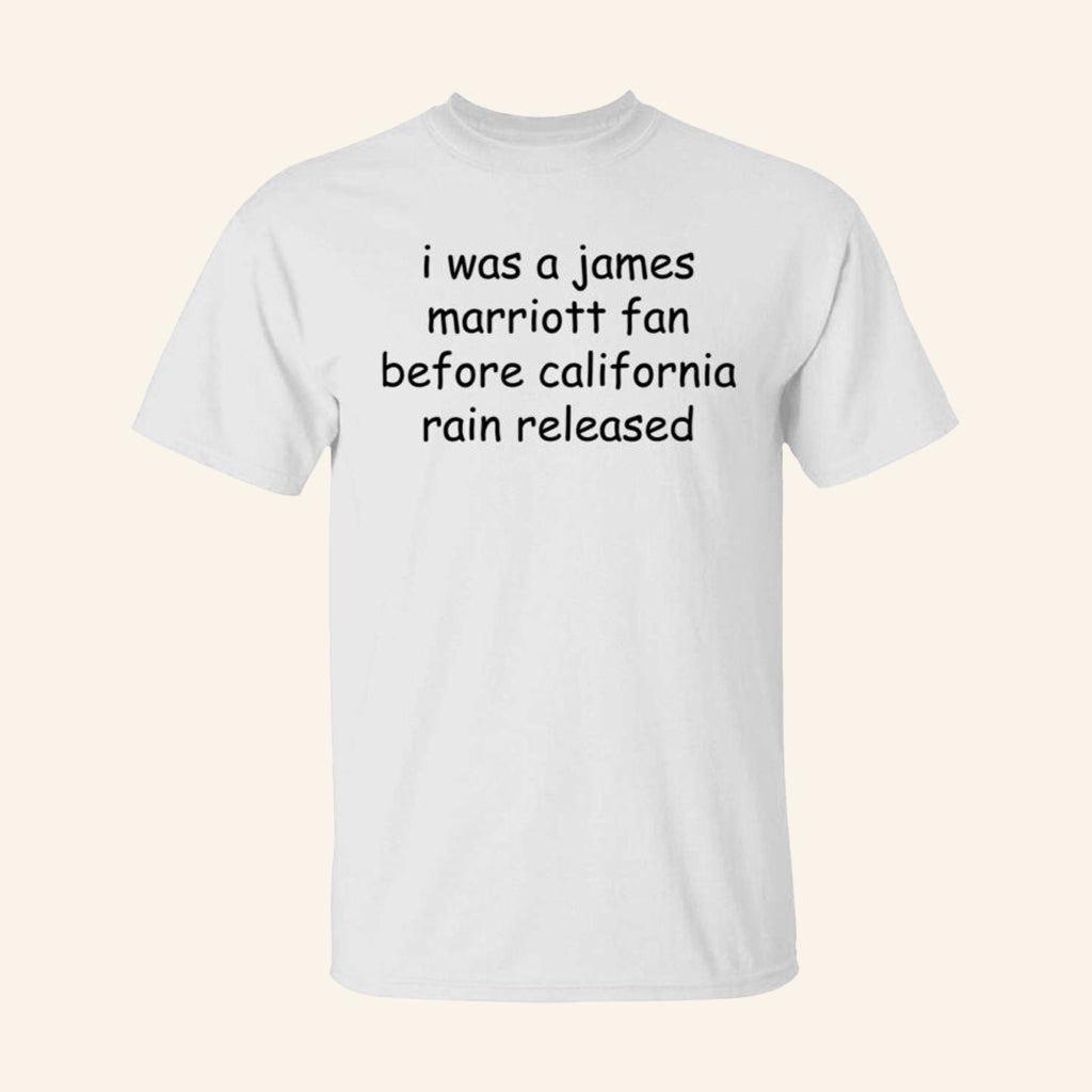 I Was A James Marriott Fan Before California Rain Released Shirt James Marriott Merch Gifts - Lily Birch Market