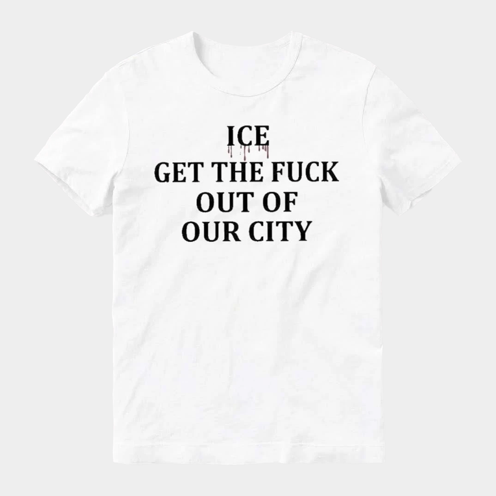 ICE Get The Fck Out Of Our City T-Shirt Abolish ICE Protest Apparel Gifts Ideas - Lily Birch Market
