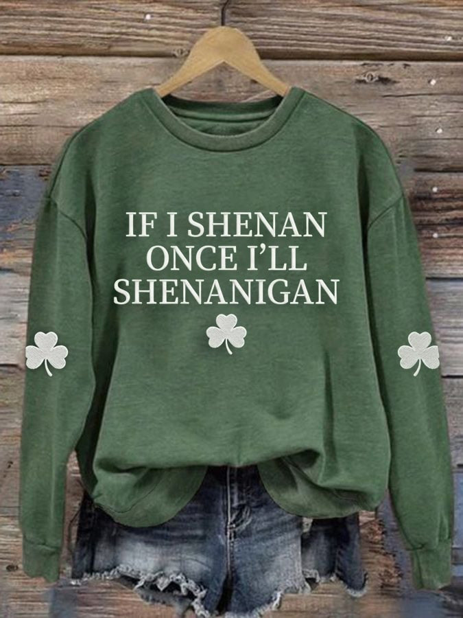  If I Shenan Once I'll Shenanigan Sweatshirt St Patricks Day Sweatshirts St Pattys Day Gifts - TradiViet