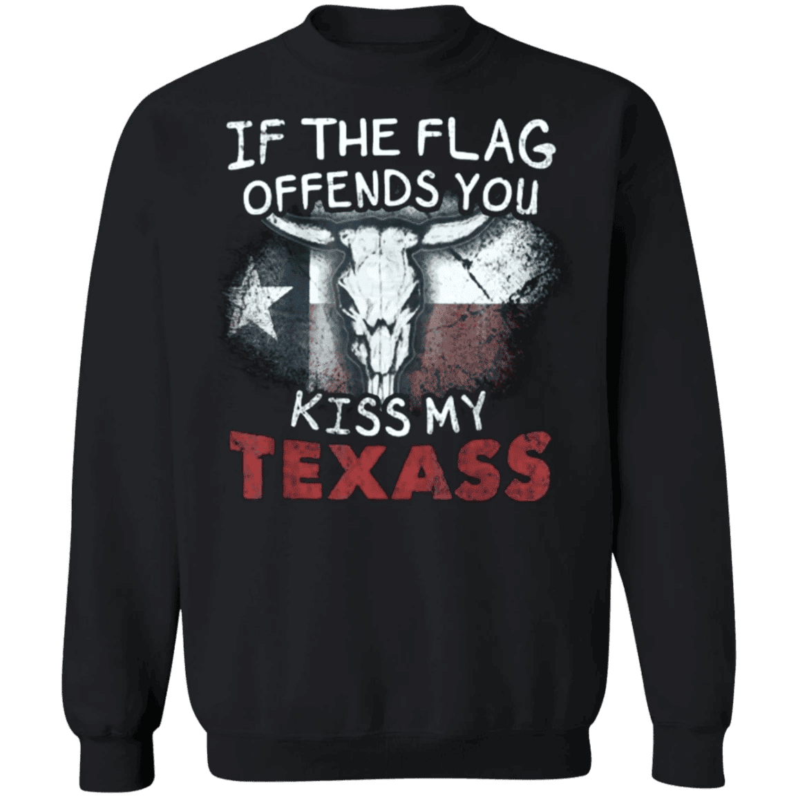 If The Flag Offends You Kiss My Texass Sweatshirt Funny Texas Mens Clothing Sale - Lilybirchmarket