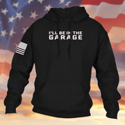 I'll Be In The Garage Hoodie Black USA Flag Hooded Sweatshirt Gifts For Patriots For Men - Lilybirchmarket