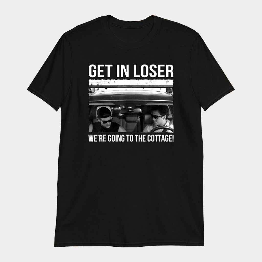 Ilya Rozanov Get In Loser We're Going To The Cottage T-Shirt Gifts For Him - Lily Birch Market