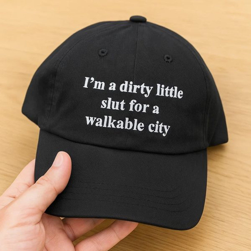 I'm a Dirty Little Slut For a Walkable City Hat Embroidered Funny Hat Gifts For Husband - Lilybirchmarket