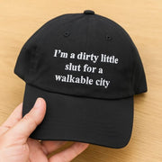 I'm a Dirty Little Slut For a Walkable City Hat Embroidered Funny Hat Gifts For Husband - Lilybirchmarket