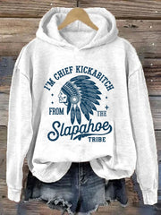 I'm Chief Kickabitch From The Slapahoe Tribe Hoodie Indigenous Native Hoodie Funny Gifts - Lilybirchmarket