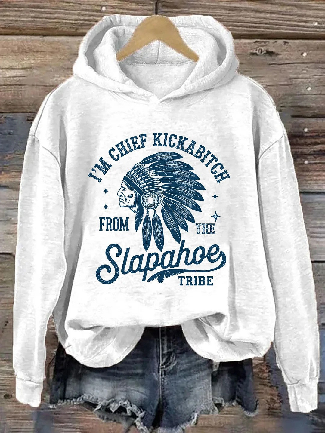 I'm Chief Kickabitch From The Slapahoe Tribe Hoodie Indigenous Native Hoodie Funny Gifts - Lilybirchmarket