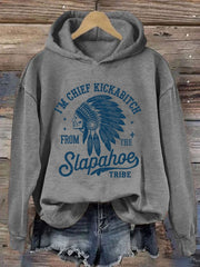 I'm Chief Kickabitch From The Slapahoe Tribe Hoodie Women's Native American Gifts For Her - Lilybirchmarket