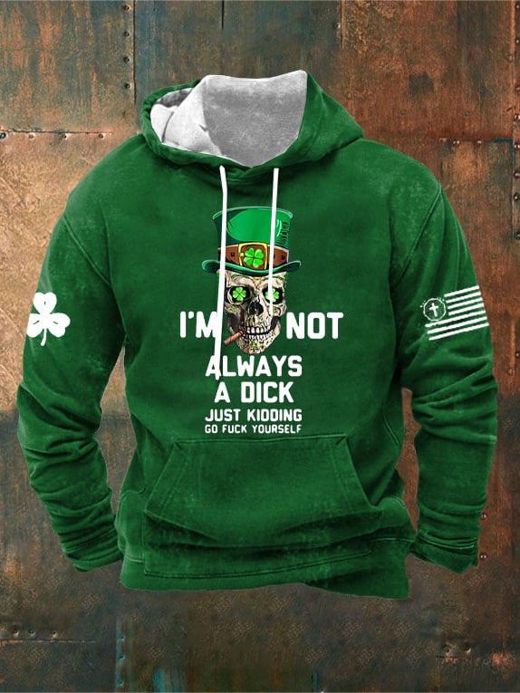 I'm Not Always A Dick Just Kidding Hoodie Mens St Patty's Day Clothing Funny Gifts - Lilybirchmarket