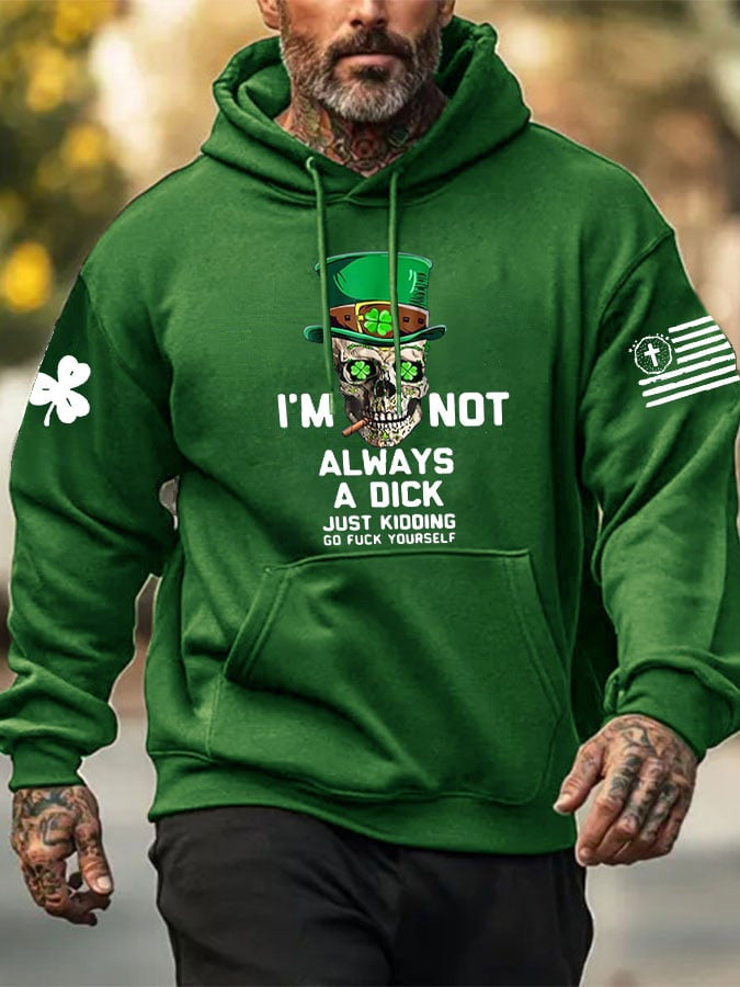 I'm Not Always A Dick Just Kidding Hoodie St Patrick's Day Clothing Funny Gifts For Him - Lilybirchmarket