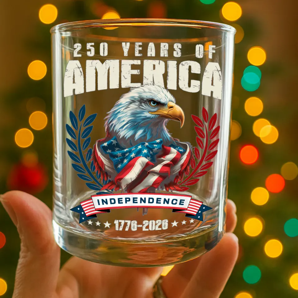 America 250 Years Eagle Independence Day Patriotic Whiskey Glass, Gift For Whiskey Lover