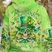 In March We Wear Green Skull Hoodie Patrick's Day Printed Hooded Sweatshirt Gifts For Lady - Lilybirchmarket