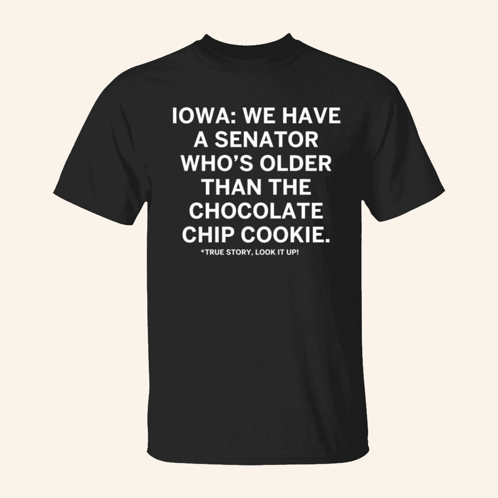 Iowa We Have A Senator Who's Older Than The Chocolate Chip Cookie Shirt Funny Political Merch - Lily Birch Market