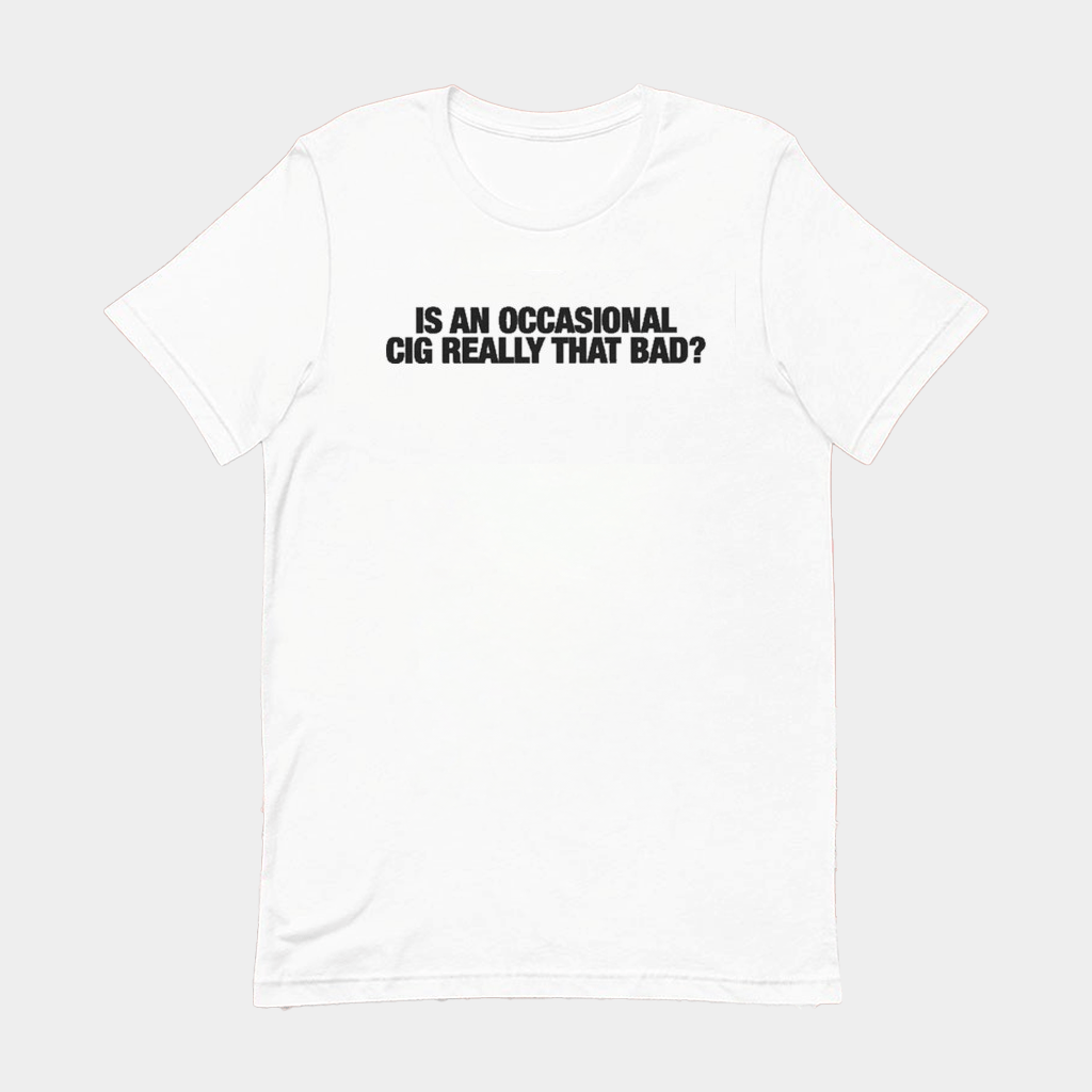 Is An Occasional Cig Really That Bad T-Shirt Gift Ideas For Him - Lily Birch Market