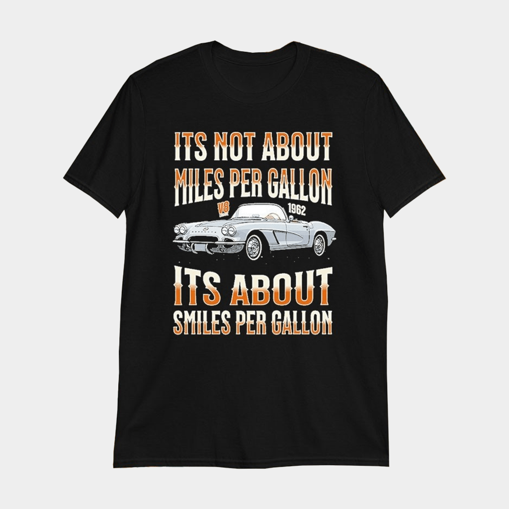 It's Not About Miles Per Gallon Its About Smiles Per Gallon T-Shirt 1962 Corvette C1 Shirt - Lily Birch Market