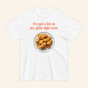 I've Got A Lot On My Plate Right Now T-Shirt Unique Gifts For Friends - Lily Birch Market