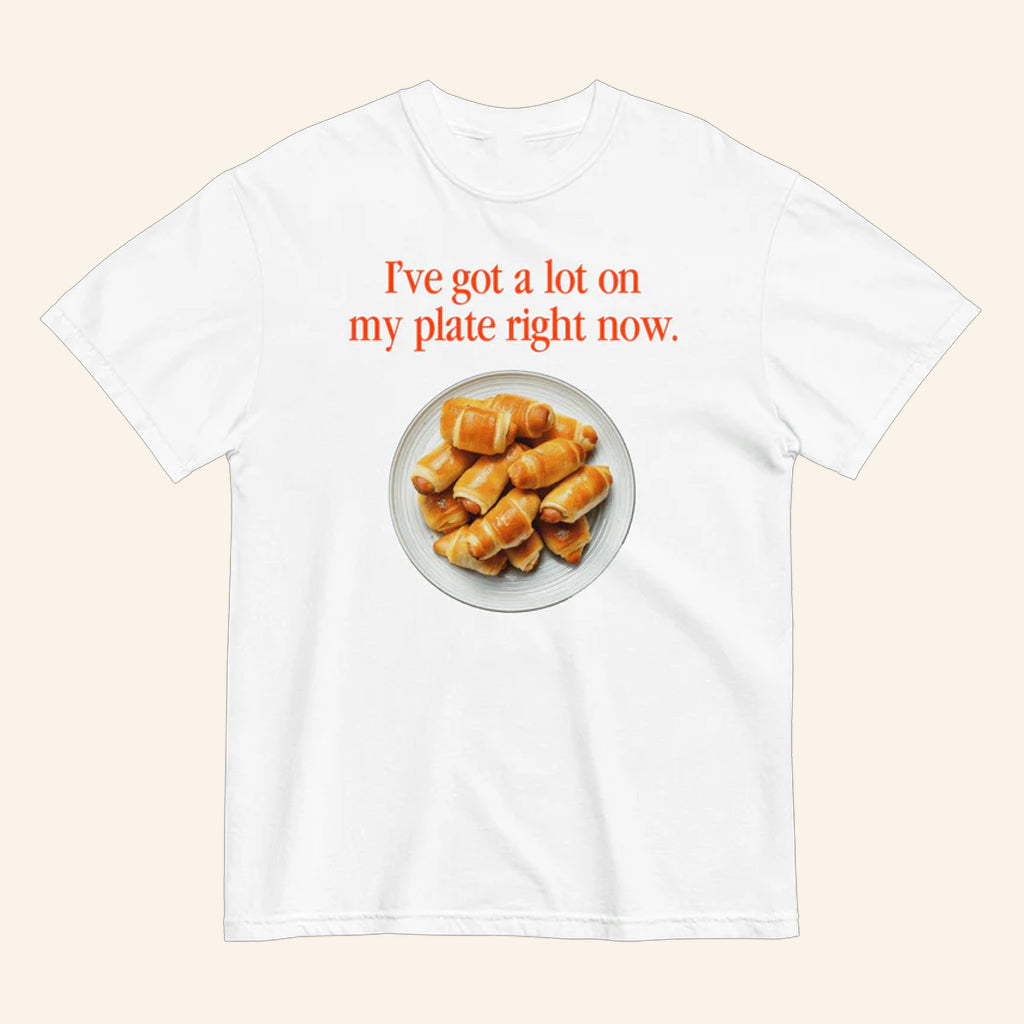 I've Got A Lot On My Plate Right Now T-Shirt Unique Gifts For Friends - Lily Birch Market