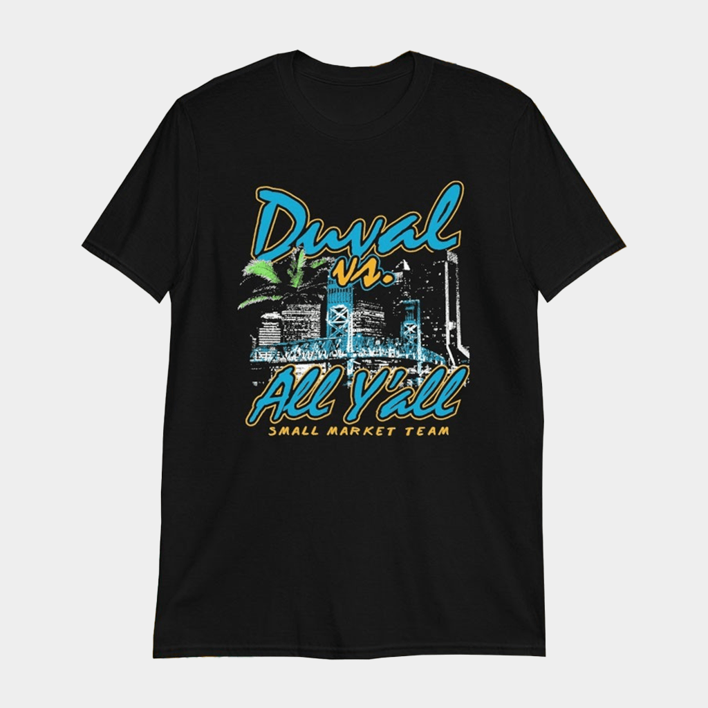Jacksonville Football Duval Vs All Y'all Small Market Team T-Shirt Gifts For Football Fans - Lily Birch Market