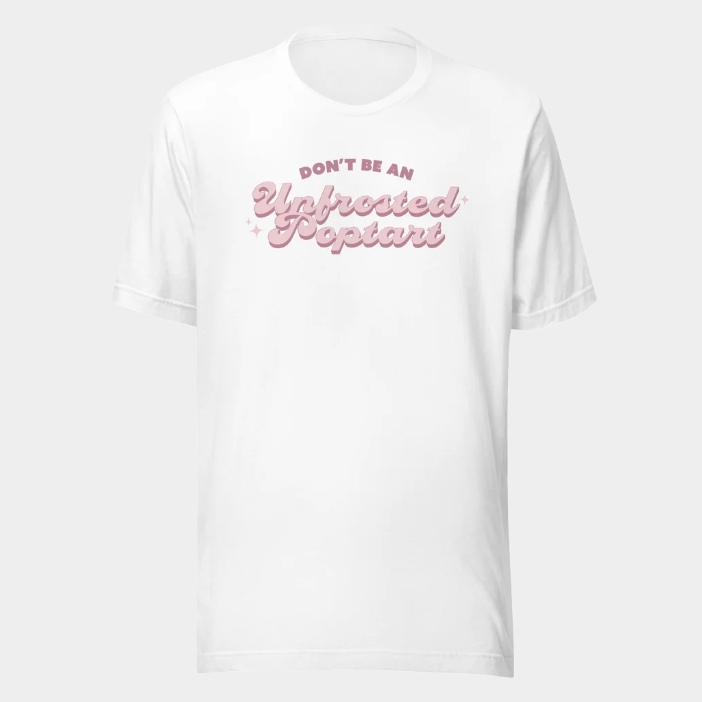 Jen Hamilton Merch Don't Be An Unfrosted Poptart T-Shirt Best Gifts For Sister - Lily Birch Market