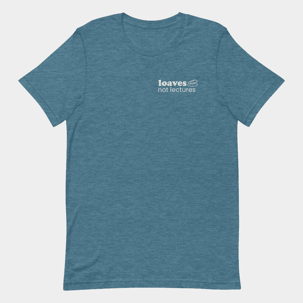 Jen Hamilton Merch Loaves Not Lectures Text T-Shirt Birthday Ideas For Him - Lily Birch Market