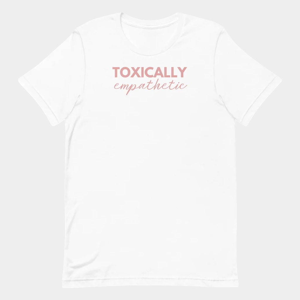Jen Hamilton Merch Toxically Empathetic T-Shirt Gift Ideas For Friends - Lily Birch Market