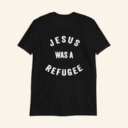 Jesus Was A Refugee T-Shirt Inspirational Social Justice Tee Shirt Gifts For Him - Lily Birch Market