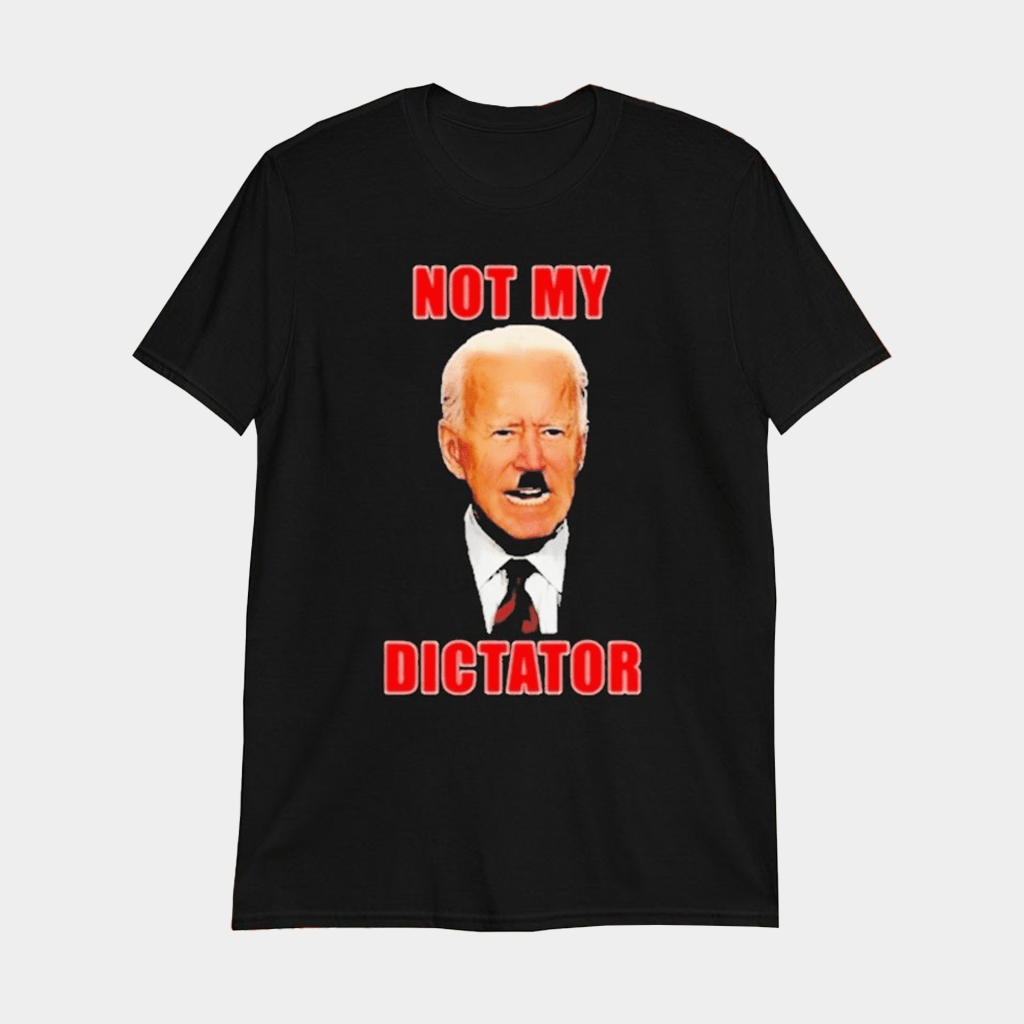 Joe Biden Not My Dictator T-Shirt Political Tees Gifts For Husband - Lily Birch Market