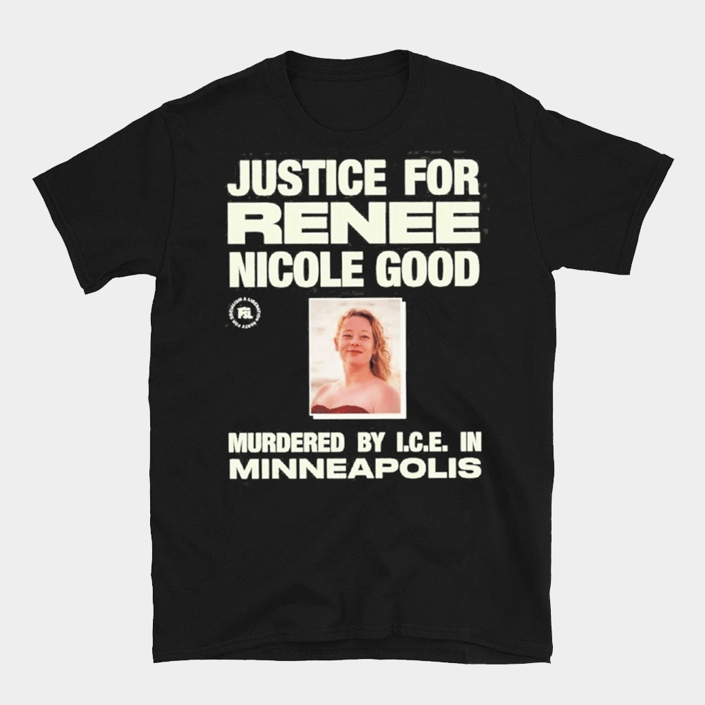 Justice For Renee Nicole Good Shirt Murdered By ICE Minneapolis T-Shirt Anti ICE Apparel - Lily Birch Market