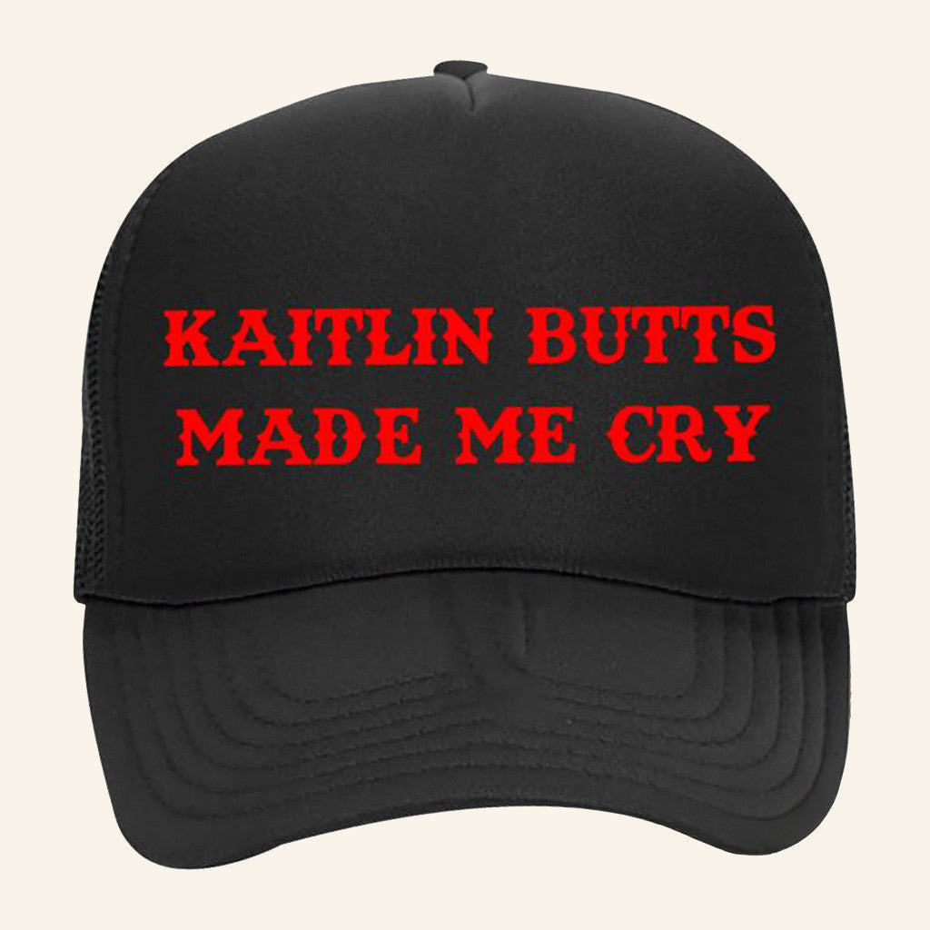 Kaitlinbutts Merch Kaitlin Butts Made Me Cry Trucker Hat Present For Husband - Lilybirchmarket