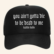 Kaitlinbutts Merch You Aint Gotta Die Trucker Hat Gift Ideas For Friends - Lilybirchmarket
