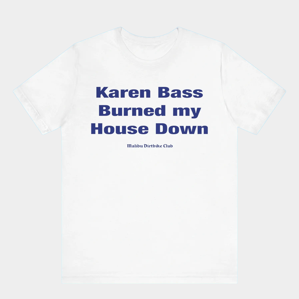 Karen Bass Burned My House Down T-Shirt Malibu Dirtbike Club Shirt Gifts For Him - Lily Birch Market