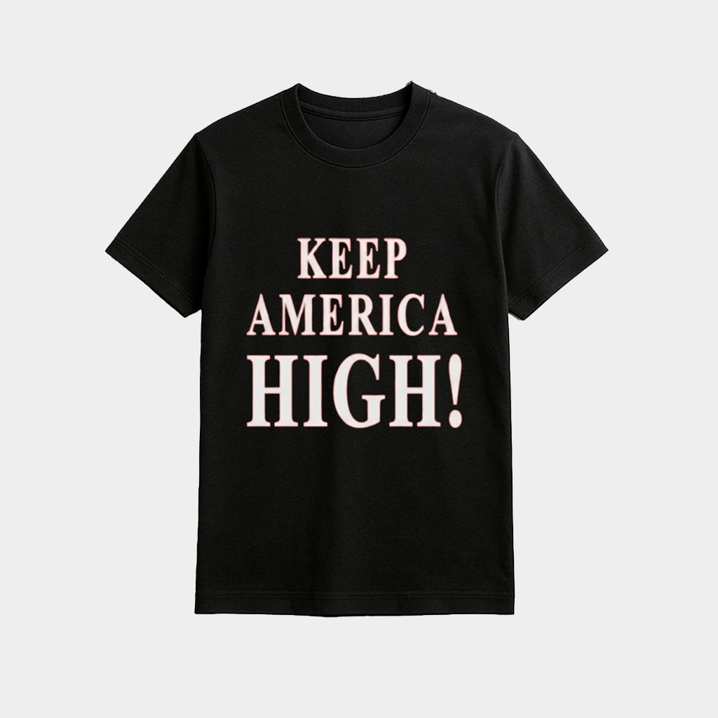 Keep America High Shirt 2026 Funny Patriotic Shirt Present For Dad - Lily Birch Market