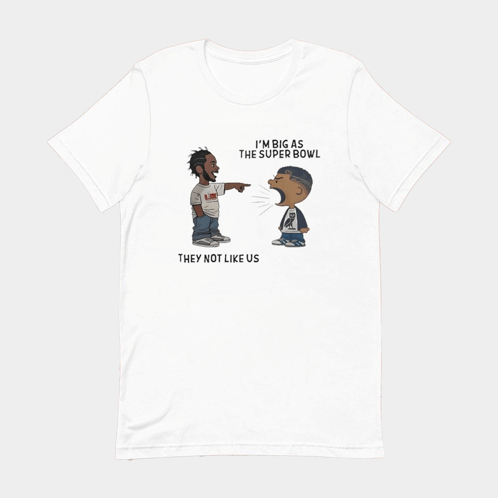 Kendrick Lamar And Drake I'm Big As The Super Bowl They Not Like Us T-Shirt Gifts For Rap Lover - Lily Birch Market