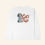 Let's Trip Merch Puppy Crewneck Sweatshirt Husband Christmas Gift Ideas - Lilybirchmarket