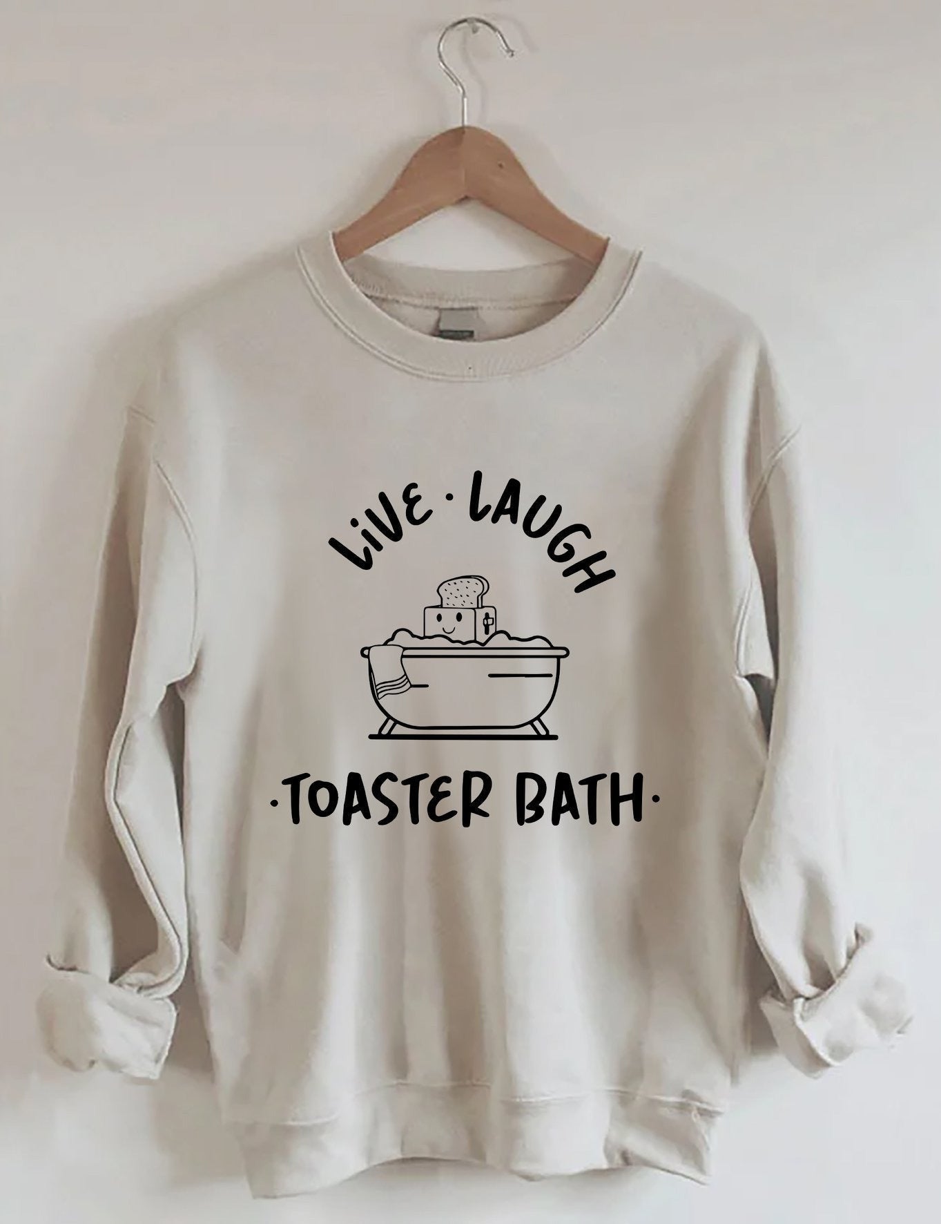 Live Laugh Toaster Bath Sweatshirt Cute Graphic Crewnecks Gifts For Sister - Lilybirchmarket