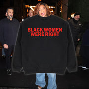 Lizzo Black Women Were Right Sweatshirt Black Women Sweatshirt Top Father's Day Gifts - Lilybirchmarket