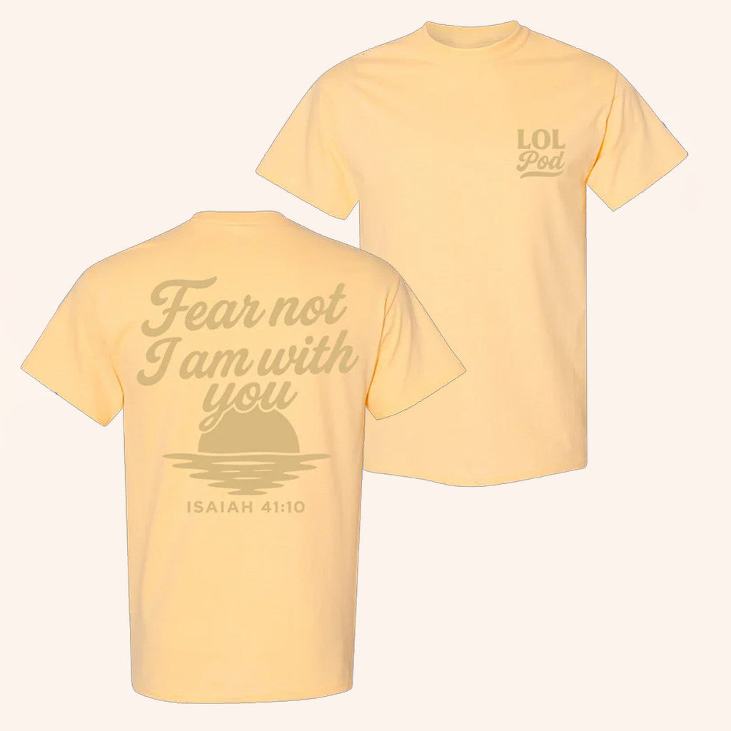 LOL Podcast Merch Fear Not I Am With You T-Shirt Birthday Presents For Boyfriend - Lily Birch Market